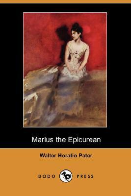 Marius the Epicurean (Dodo Press) by Walter Horatio Pater