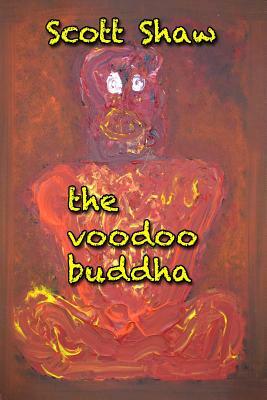 The Voodoo Buddha by Scott Shaw