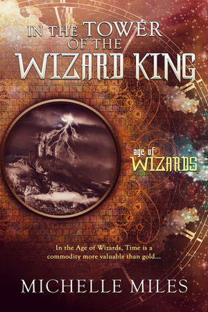 In the Tower of the Wizard King by Michelle Miles