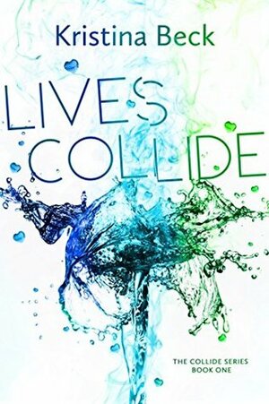 Lives Collide by Kristina Beck