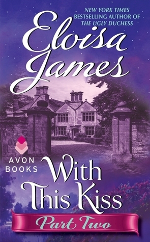 With This Kiss: Part Two by Eloisa James