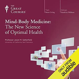 Mind-Body Medicine: The New Science of Optimal Health by Professor Jason M. Satterfield