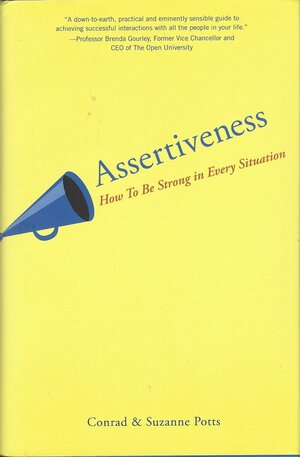 Asertivitatea. Cum să rămâi ferm indiferent de situație by Conrad Potts