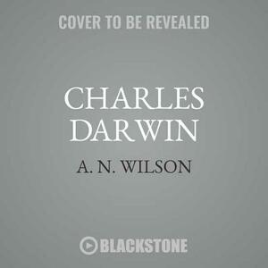 Charles Darwin: Victorian Mythmaker by A.N. Wilson