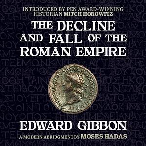 The Decline and Fall of the Roman Empire: A Modern Abridgement by Moses Hadas by Edward Gibbon, Moses Hadas
