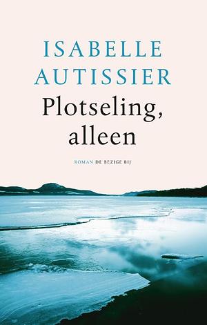 Plotseling, alleen by Isabelle Autissier