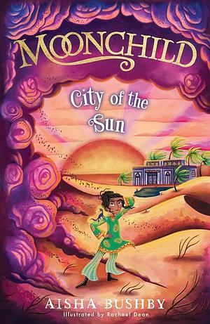 Moonchild: City of the Sun by Aisha Bushby, Aisha Bushby