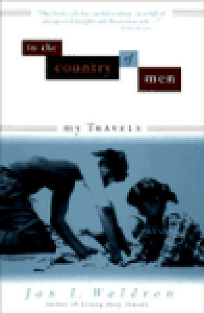 In the Country of Men: My Travels by Jan L. Waldron