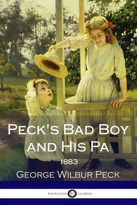 Peck's Bad Boy and His Pa - 1883 by George W. Peck