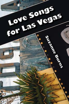 Love Songs for Las Vegas by Suzanne Burns