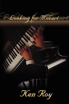 Looking for Mozart by Ken Roy