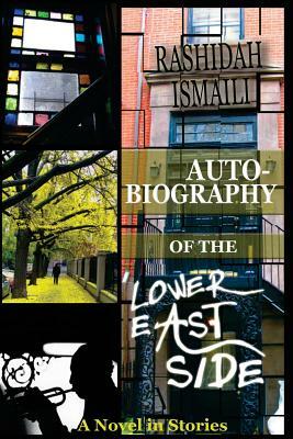 Autobiography of the Lower East Side by Rashidah Ismaili