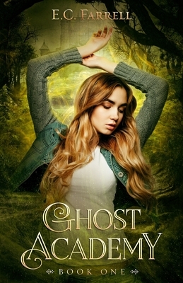 Ghost Academy: Book One by E. C. Farrell