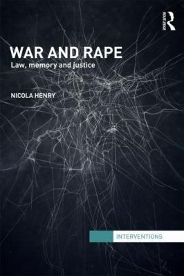 War and Rape: Law, Memory and Justice by Nicola Henry