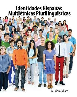 Identidades Hispanas Multietnicas Plurilinguisticas by Monica Lara