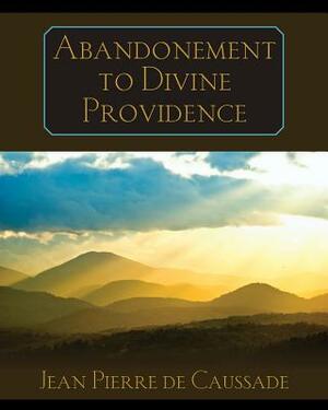 Abandonment to Divine Providence by Jean Pierre de Caussade