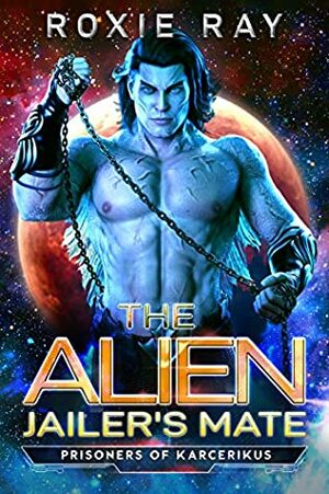 The Alien Jailer's Mate by Roxie Ray