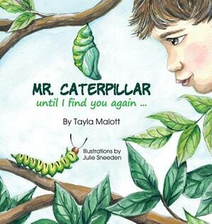 Mr. Caterpiller: until I find you again... by Malott Tayla