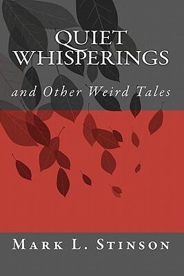 Quiet Whisperings: And Other Weird Tales by Mark Ludwig Stinson