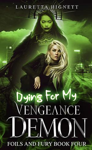 Dying For My Vengeance Demon by Lauretta Hignett