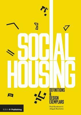 Social Housing: Definitions and Design Exemplars by Abigail Batchelor, Paul Karakusevic