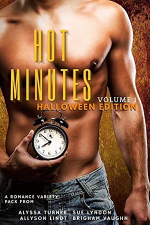 Hot Minutes Volume 1: Halloween Edition by Allyson Lindt, Brigham Vaughn, Sue Lyndon, Alyssa Turner