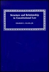 Structure and Relationship in Constitutional Law by Charles L. Black Jr.