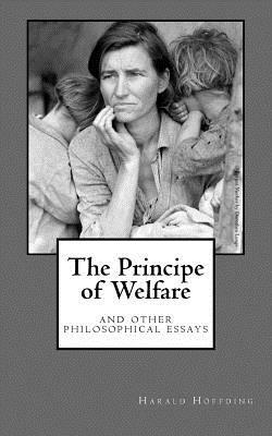 Hoffding The principe of welfare: And other philosophical essays by Harald Hoffding