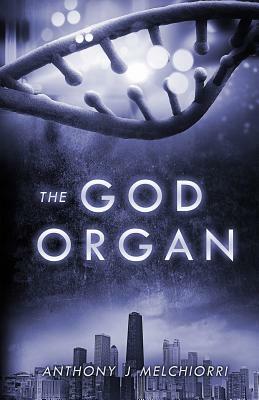 The God Organ by Anthony J. Melchiorri