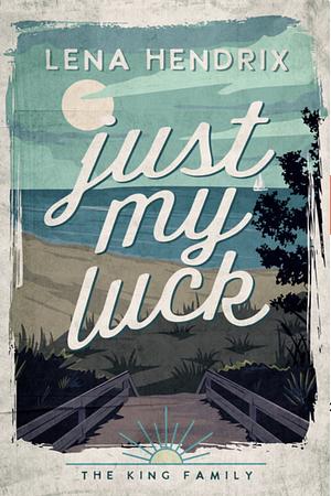 Just My Luck by Lena Hendrix