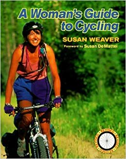 Woman's Guide to Cycling by Susan Weaver