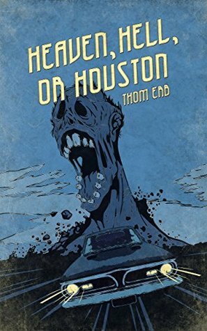 Heaven, Hell, or Houston by Thom Erb, Joe McKinney