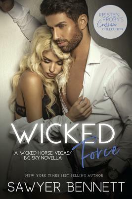 Wicked Force: A Wicked Horse Vegas/Big Sky Novella by Sawyer Bennett