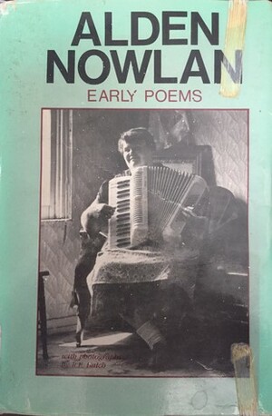 Early Poems by Alden Nowlan