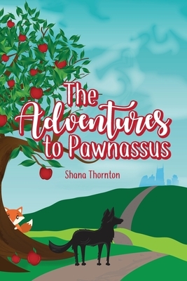 The Adventures to Pawnassus by Shana Thornton