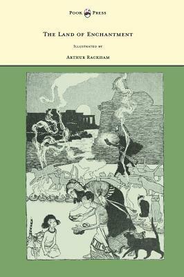 The Land of Enchantment - Illustrated by Arthur Rackham by Arthur Rackham