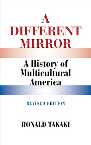 A Different Mirror: A History of Multicultural America by Ronald Takaki