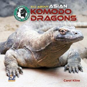 All about Asian Komodo Dragons by Carol Kline