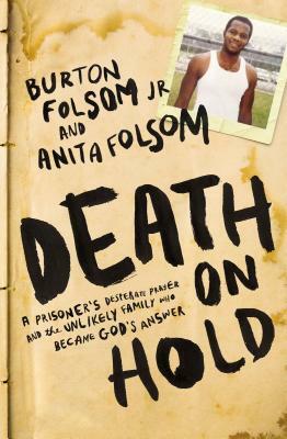 Death on Hold: A Prisoner's Desperate Prayer and the Unlikely Family Who Became God's Answer by Anita Folsom, Burton W. Folsom