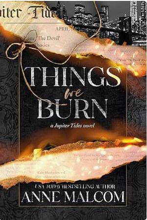 Things We Burn by Anne Malcom