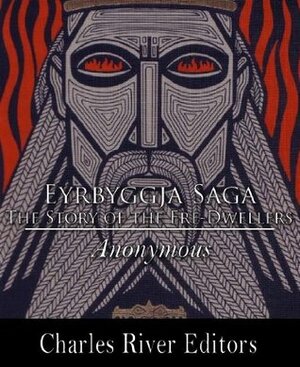 The Story of the Ere-Dwellers (Eyrbyggja Saga) by Unknown, Charles River Editors, Eiríkr Magnússon, William Morris