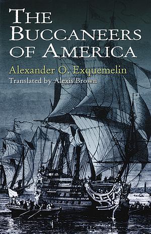 The Buccaneers of America by Alexandre Olivier Exquemelin