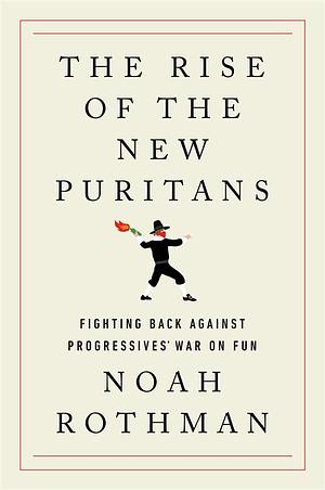 The Rise of the New Puritans by Noah Rothman