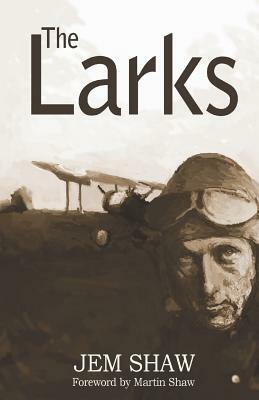 The Larks: Wars are fought by ordinary people by Jem Shaw