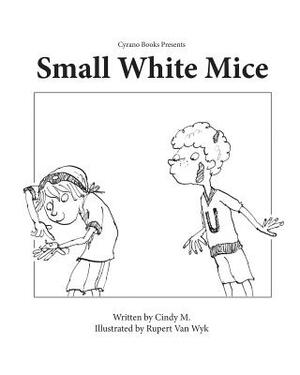 Small, White Mice by Cindy Mackey