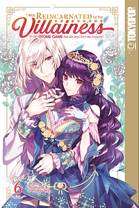 I Was Reincarnated as the Villainess in an Otome Game but the Boys Love Me Anyway! Volume 6 by Ataka, Sou Inaida, Hachipisu Wan