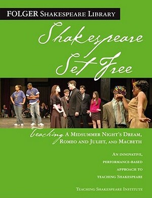 Teaching Romeo & Juliet, Macbeth & Midsummer Night: Shakespeare Set Free by Peggy O'Brien