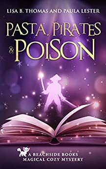 Pasta, Pirates and Poison by Paula Lester, Lisa B. Thomas