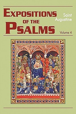 Expositions of the Psalms, Volume 4: Psalms 73-98 by Saint Augustine, John E. Rotelle