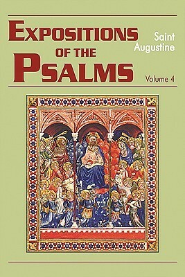 Expositions of the Psalms, Volume 4: Psalms 73-98 by John E. Rotelle, Saint Augustine of Hippo